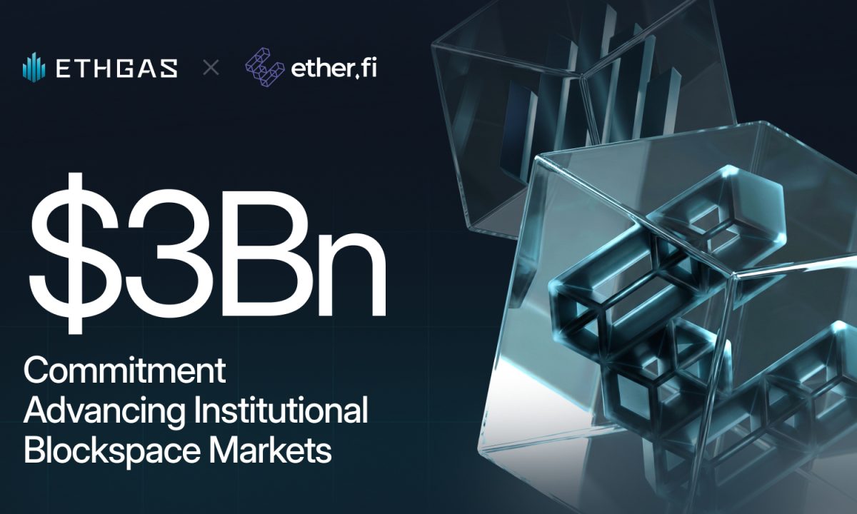 ETHGas And Ether.fi Strike $3Bn Deal To Advance Institutional Blockspace Markets