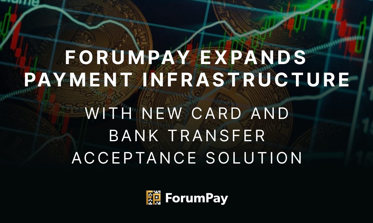 ForumPay Expands Payment Infrastructure with New Card and Bank Transfer Acceptance Solution